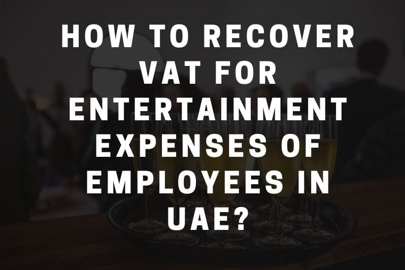 How to Recover VAT for Entertainment Expenses of Employees in UAE
