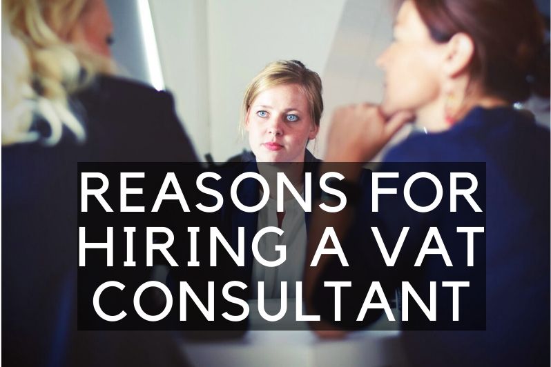 Reasons for hiring a VAT consultant