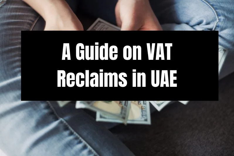 A Guide on VAT Reclaims in UAE