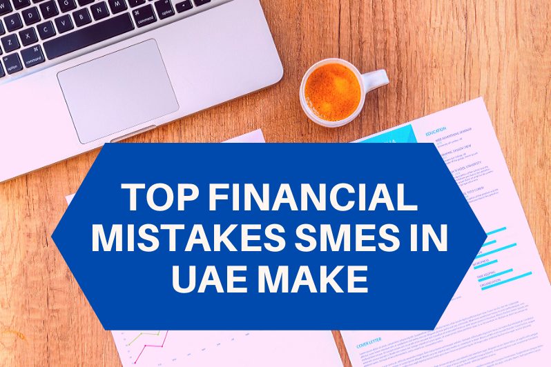 Top Financial Mistakes SMEs in UAE Make