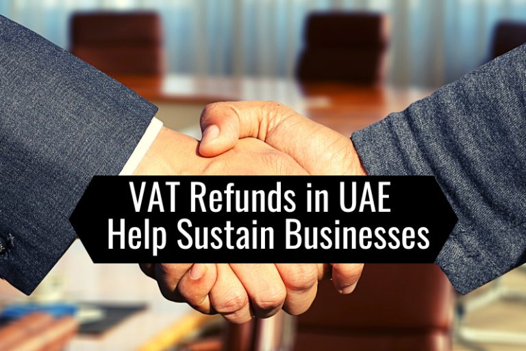 VAT Refunds In UAE Its Ability To Help Sustain Businesses   VAT Refunds In UAE Help Sustain Businesses 768x512 