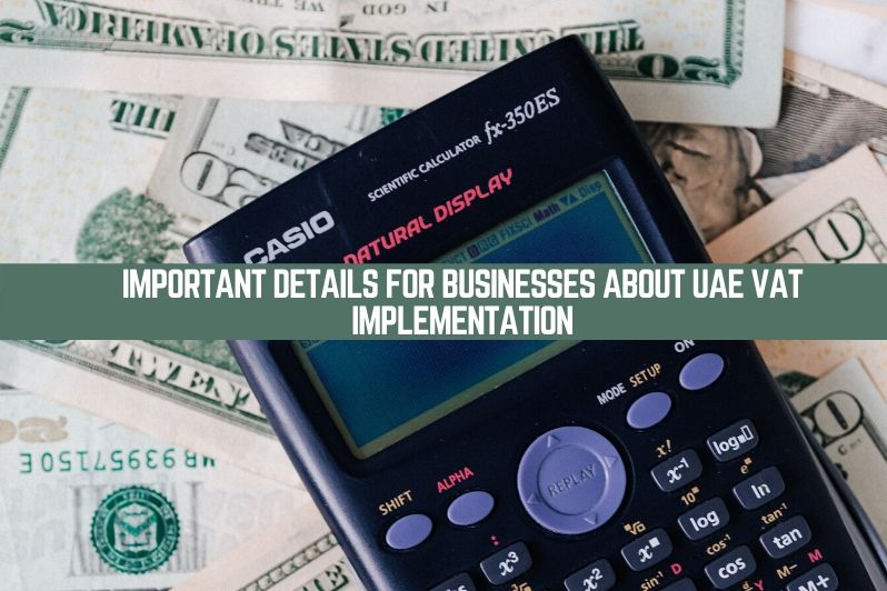 Important Details for Businesses about UAE VAT Implementation