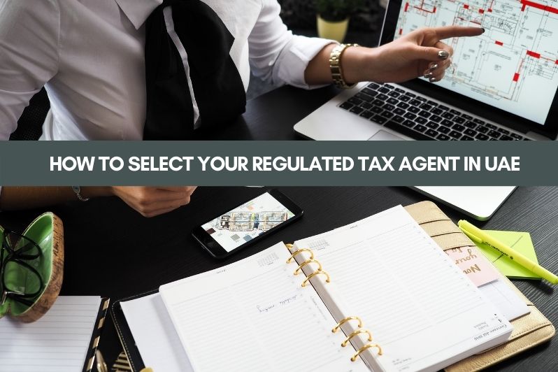 How to Select Your Regulated Tax Agent in UAE
