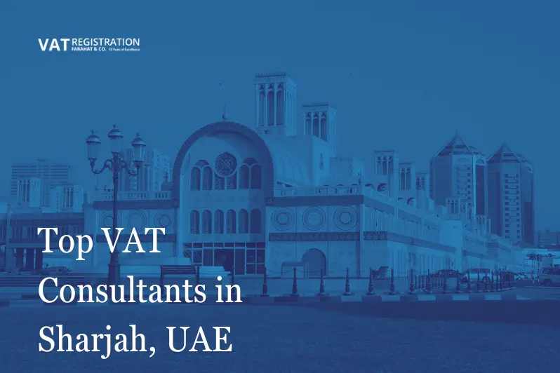 Top VAT Consultants in Sharjah, UAE 2024